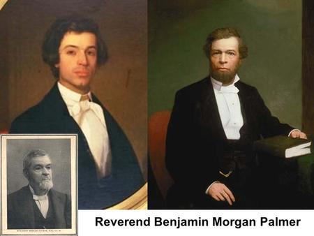 Reverend Benjamin Morgan Palmer. Slavery a Divine Trust: Duty of the South to Preserve and Perpetuate it 1.The South’s providential trust “is to conserve.