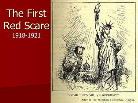 The First Red Scare 1918-1921.