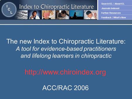 The new Index to Chiropractic Literature: A tool for evidence-based practitioners and lifelong learners in chiropractic  ACC/RAC.