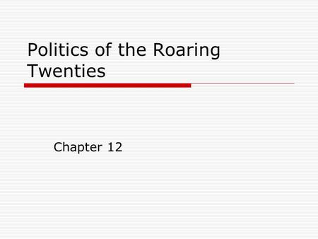 Politics of the Roaring Twenties Chapter 12. Section 1: Americans Struggle with Post War Issues  Post War Trends: Nativism- prejudice against foreign-born.