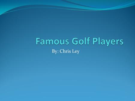 By: Chris Ley. Arnold Palmer Arnold Palmer was born in Latrobe, Pennsylvania on September 10, 1929. He learned golf from his father, Milford Palmer. For.