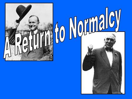 Return to Normalcy Normalcy in Government The Fordney-McCumber Tariff raised tariffs to the highest ever at 60%. The tax meant to protect American business.