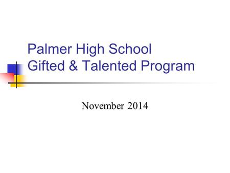 Palmer High School Gifted & Talented Program November 2014.