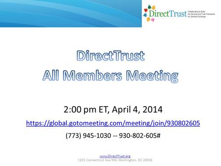 1101 Connecticut Ave NW, Washington, DC 20036 2:00 pm ET, April 4, 2014 https://global.gotomeeting.com/meeting/join/930802605 (773)