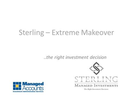 Sterling – Extreme Makeover..the right investment decision.