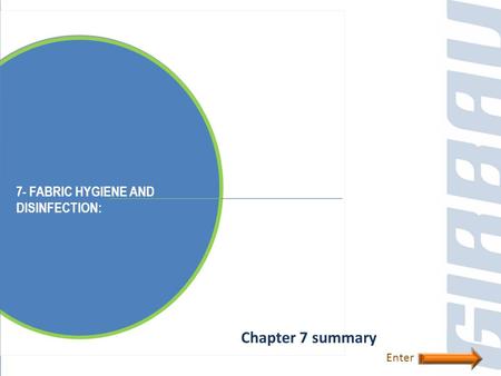 7- FABRIC HYGIENE AND DISINFECTION: Chapter 7 summary Enter.