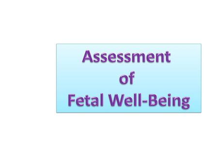Assessment of Fetal Well-Being.