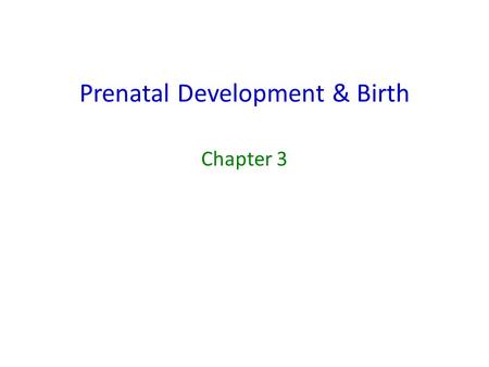 Prenatal Development & Birth Chapter 3. Conception Strategies – The old fashioned way – In vitro – Surrogate – Artificial insemination Following ovulation,