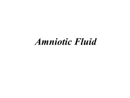 Amniotic Fluid.