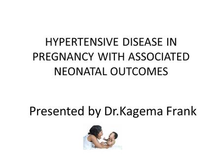 HYPERTENSIVE DISEASE IN PREGNANCY WITH ASSOCIATED NEONATAL OUTCOMES
