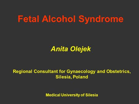 Fetal Alcohol Syndrome Anita Olejek