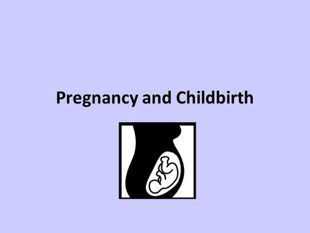 Pregnancy and Childbirth. The Beginning of the Life Cycle Fertilization or Conception the process of the sperm cell joining with the egg. This process.
