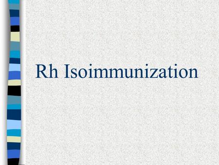 Rh Isoimmunization.