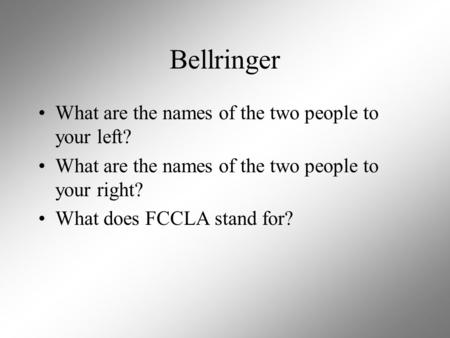 Bellringer What are the names of the two people to your left? What are the names of the two people to your right? What does FCCLA stand for?