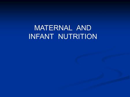 MATERNAL AND INFANT NUTRITION. We have been discussing basic concepts of nutrition: - Food choices and nutritional guidelines - Food choices and nutritional.