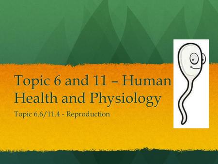 Topic 6 and 11 – Human Health and Physiology