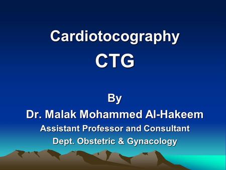 CTG Cardiotocography By Dr. Malak Mohammed Al-Hakeem