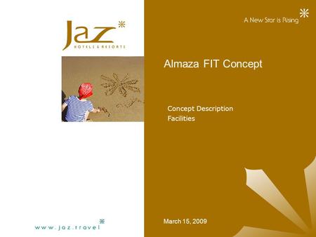 Almaza FIT Concept March 15, 2009 Concept Description Facilities.
