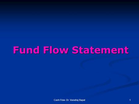 1Cash Flow- Dr. Varadraj Bapat Fund Flow Statement.
