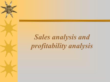 Sales analysis and profitability analysis. Sales analysis  Sales analysis is a detailed study of sales volume performance  Through sales analysis the.