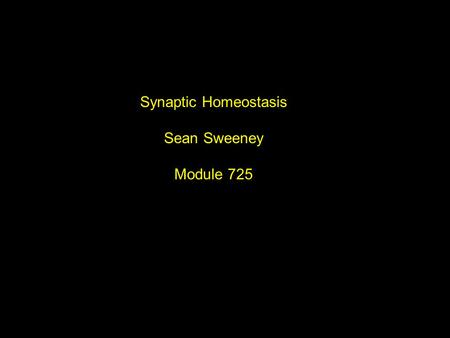 Synaptic Homeostasis Sean Sweeney Module 725. mEPSPs are recordings of release of one vesicle/quantum. EPSP is a suprathreshold stimulation Of the nerve.