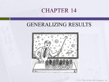 GENERALIZING RESULTS © 2012 The McGraw-Hill Companies, Inc.