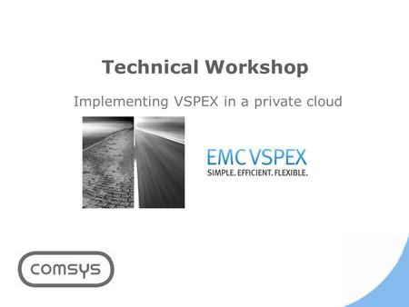 Technical Workshop Implementing VSPEX in a private cloud.
