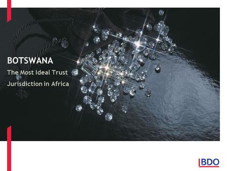 BOTSWANA The Most Ideal Trust Jurisdiction in Africa.
