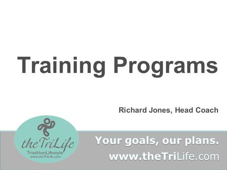 Training Programs Richard Jones, Head Coach. Devising Training Programs Base fitness Lifestyle review Goal setting Medical History Current training methods.