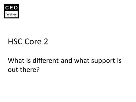 HSC Core 2 What is different and what support is out there?