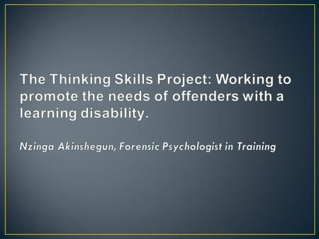  To be given information on the background context of the Adapted Thinking Skills Project (ATSP).  To understand the ATSP programme.  To understand.