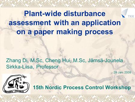 Plant-wide disturbance assessment with an application on a paper making process Zhang Di, M.Sc, Cheng Hui, M.Sc, Jämsä-Jounela Sirkka-Liisa, Professor.