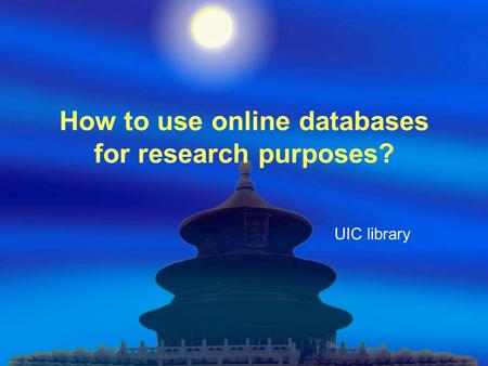 How to use online databases for research purposes? UIC library.