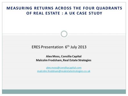 MEASURING RETURNS ACROSS THE FOUR QUADRANTS OF REAL ESTATE : A UK CASE STUDY