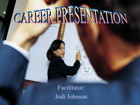 Title Page Facilitator: Jodi Johnson. TWELVE-WEEK BLOCK WEEK 1 Students are introduced to careercruising.com, which assesses and identifies career matches.