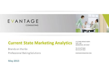 Current State Marketing Analytics May 2013 Brands on the Go Professional Baking Solutions.