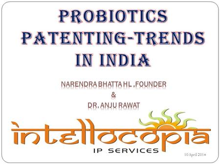 10 April 2014. 2 Probiotics are Live microorganisms which when administered in adequate amounts confer a health benefit on the host. Probiotics have been.
