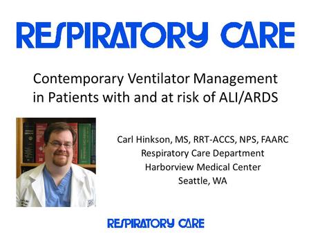 Carl Hinkson, MS, RRT-ACCS, NPS, FAARC Respiratory Care Department