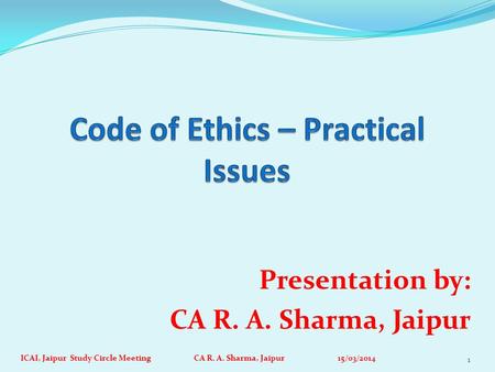 Presentation by: CA R. A. Sharma, Jaipur ICAI, Jaipur Study Circle Meeting CA R. A. Sharma, Jaipur 15/03/2014 1.