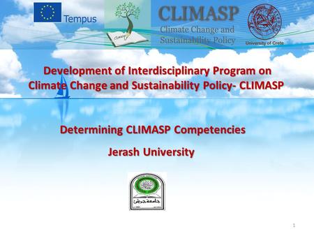 Determining CLIMASP Competencies Jerash University Development of Interdisciplinary Program on Climate Change and Sustainability Policy- CLIMASP Development.