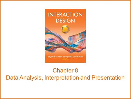 Chapter 8 Data Analysis, Interpretation and Presentation.