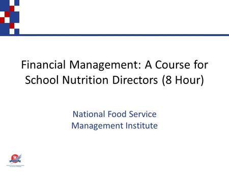 Financial Management: A Course for School Nutrition Directors (8 Hour) National Food Service Management Institute.