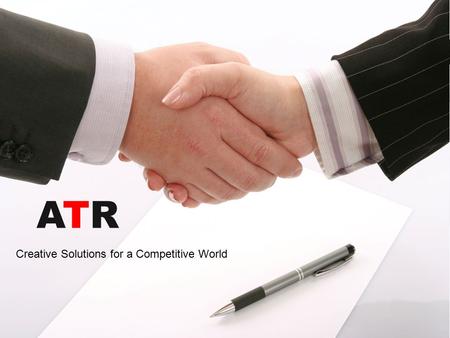 Creative Solutions for a Competitive World ATRATR.