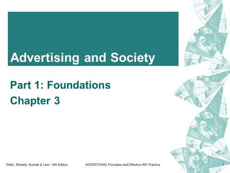 Wells, Moriarty, Burnett & Lwin - Xth EditionADVERTISING Principles and Effective IMC Practice1 Advertising and Society Part 1: Foundations Chapter 3.