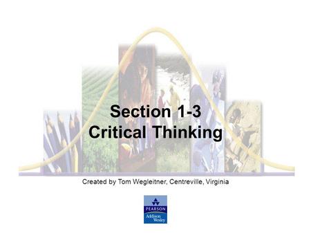 Created by Tom Wegleitner, Centreville, Virginia Section 1-3 Critical Thinking.