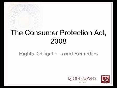 The Consumer Protection Act, 2008 Rights, Obligations and Remedies.