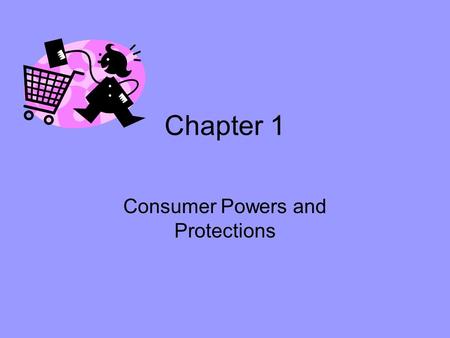 Consumer Powers and Protections