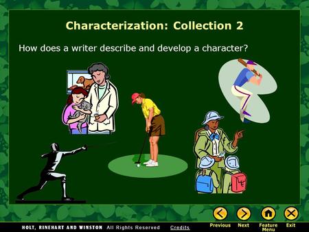 Characterization: Collection 2 How does a writer describe and develop a character?