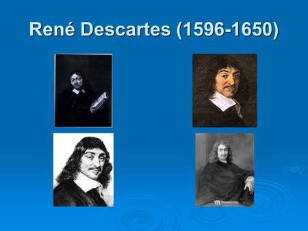 René Descartes (1596-1650). The popular version of Descartes.
