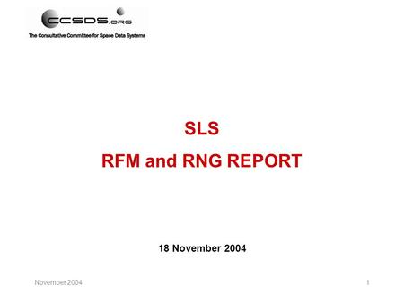 November 20041 SLS RFM and RNG REPORT 18 November 2004.